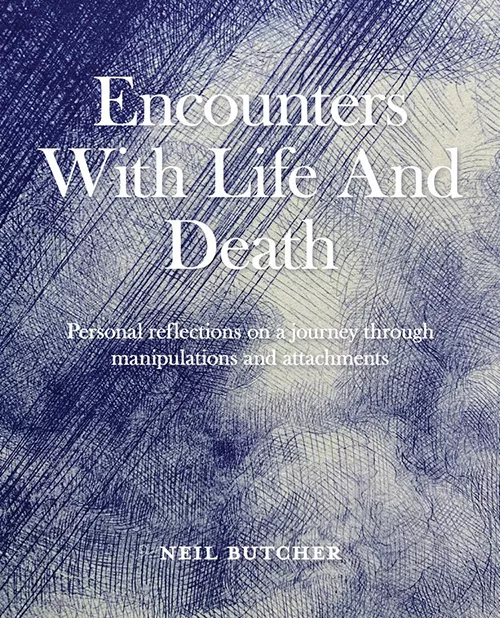 Book Cover, Text Encounters with Life and Death, personal reflections on a journey through manipulations and attachments by Neil Butcher